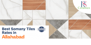 Read more about the article Best​‍​‌‍​‍‌​‍​‌‍​‍‌ Somany Tiles Rates in Allahabad – Value Meets Quality at RS Ceramics